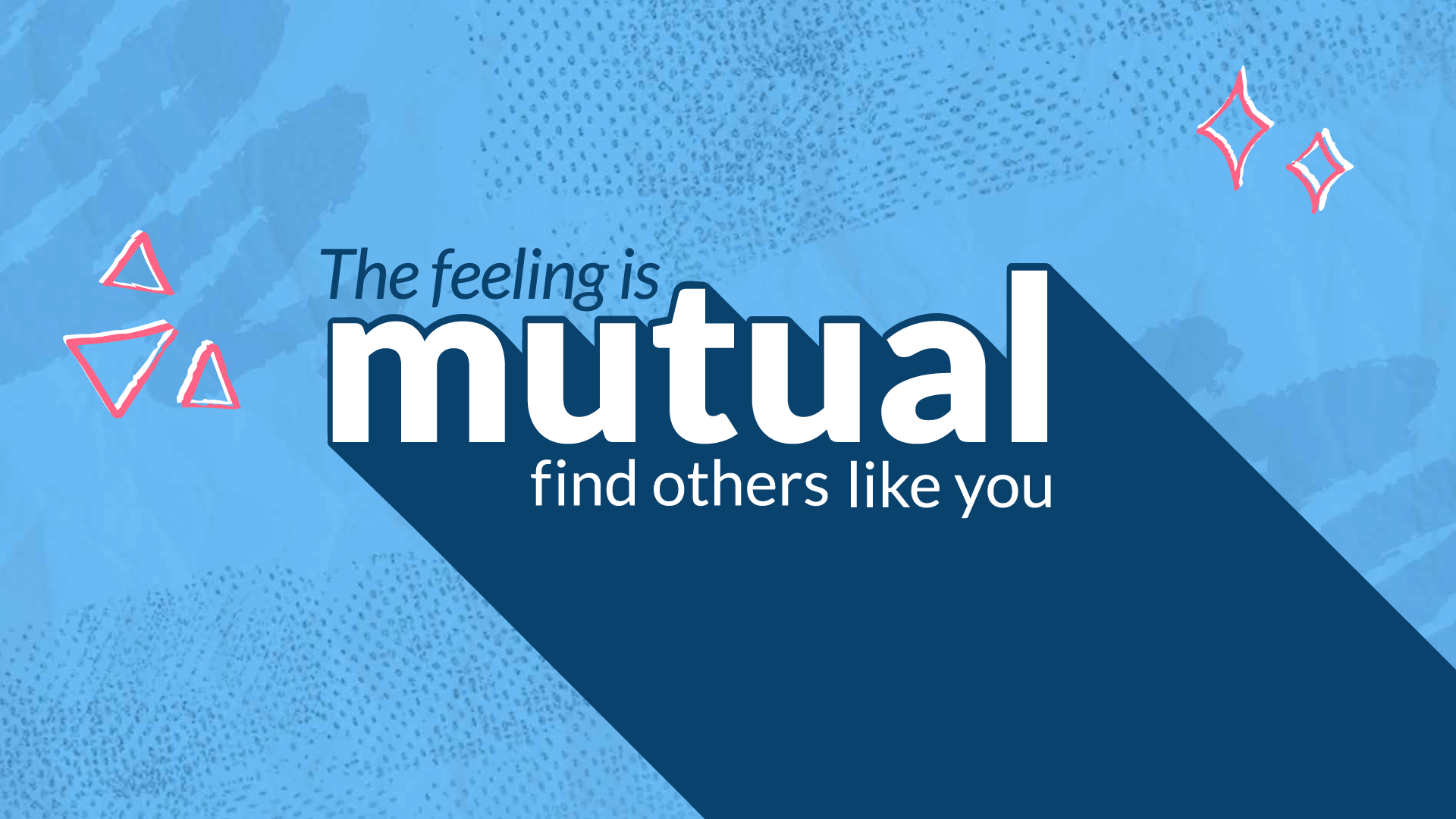 The Feeling is Mutual